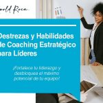 Destrezas y Habilidades de Coaching Estratégico para Líderes